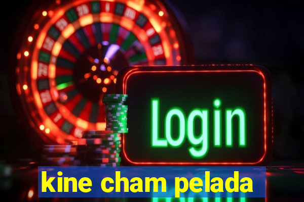 kine cham pelada